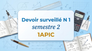 Devoir surveillé N 1 semestre 2 1APIC