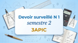 (Devoir surveillé N 1 semestre 2 (3APIC