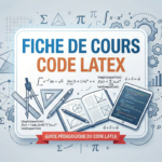 Fiche de Cours CODE LATEX
